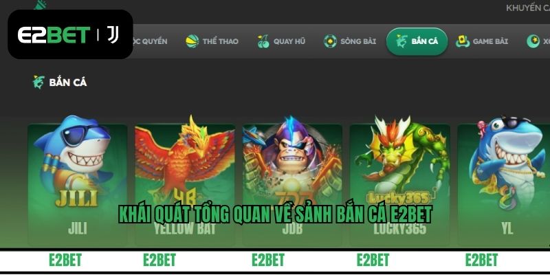Khái quát tổng quan về sảnh bắn cá E2BET