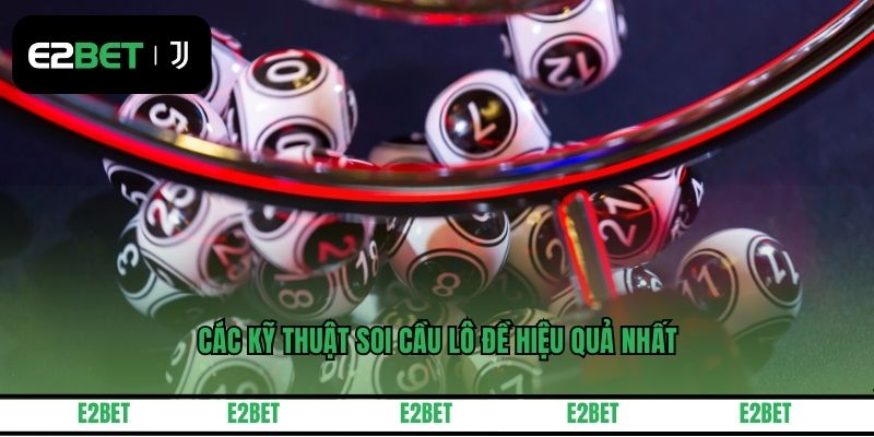 Các kỹ thuật soi cầu lô đề hiệu quả nhất