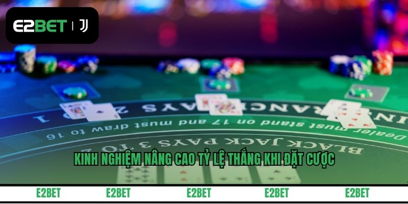 Kinh nghiệm nâng cao tỷ lệ thắng khi đặt cược