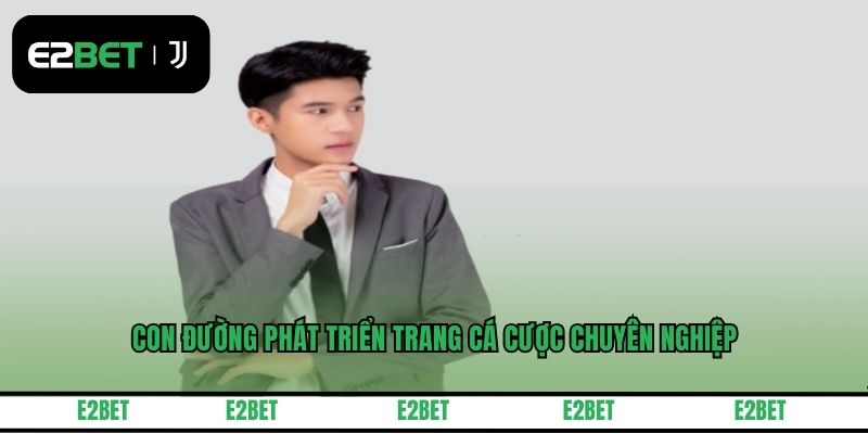 Con đường phát triển trang cá cược chuyên nghiệp