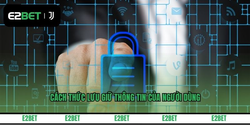 Cách thức lưu giữ thông tin của người dùng