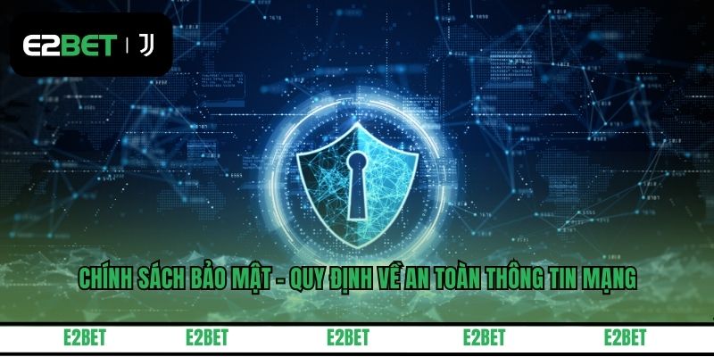 Chính Sách Bảo Mật - Quy Định Về An Toàn Thông Tin Mạng