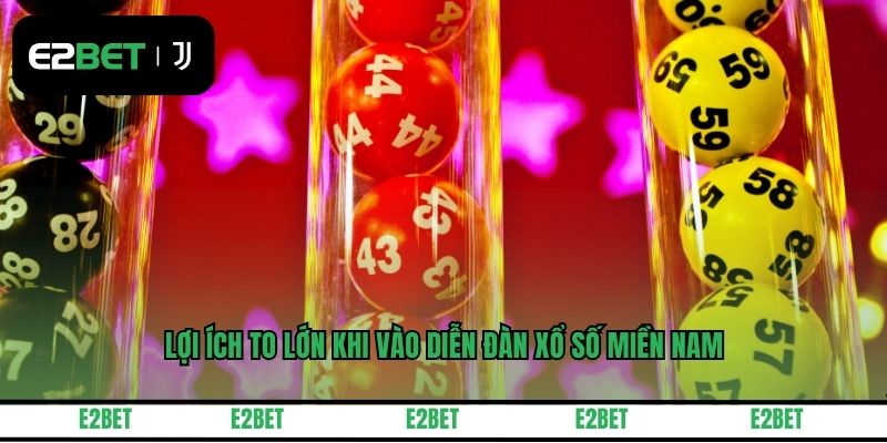 Lợi ích to lớn khi vào diễn đàn xổ số miền Nam