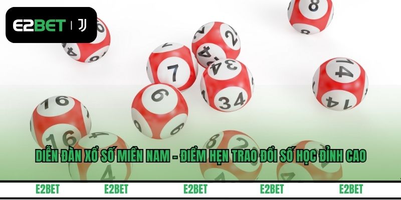 Diễn Đàn Xổ Số Miền Nam - Điểm Hẹn Trao Đổi Số Học Đỉnh Cao