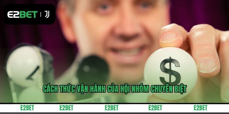 Cách thức vận hành của hội nhóm chuyên biệt