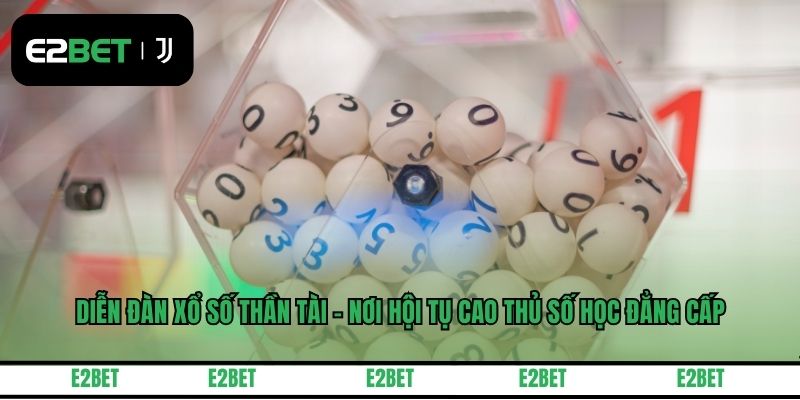 Diễn Đàn Xổ Số Thần Tài - Nơi Hội Tụ Cao Thủ Số Học Đẳng Cấp