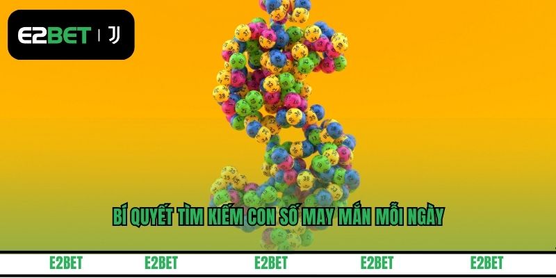 Bí quyết tìm kiếm con số may mắn mỗi ngày