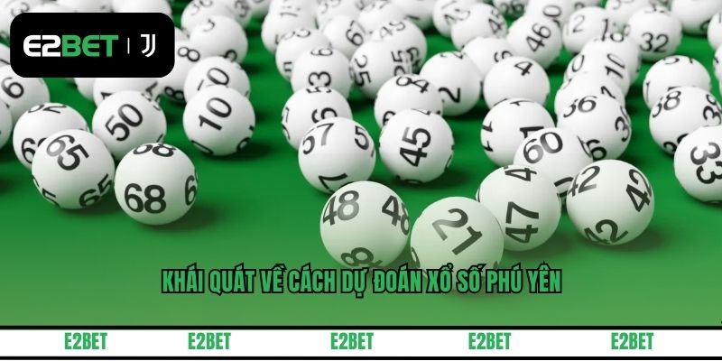 Khái quát về cách dự đoán xổ số Phú Yên