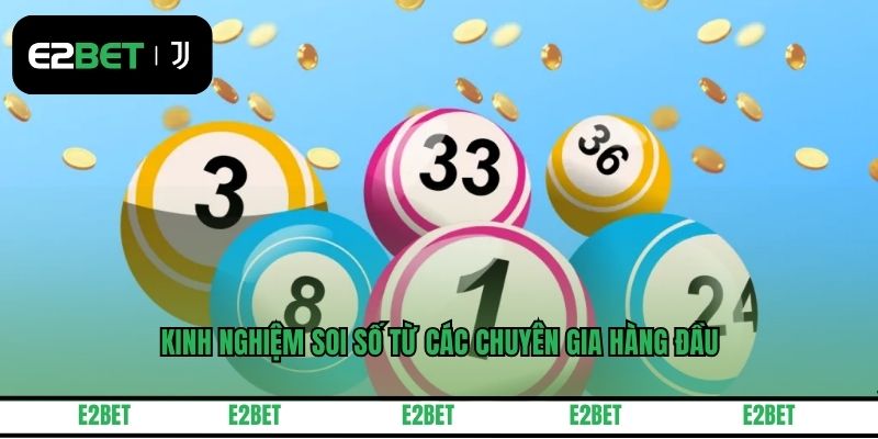 Kinh nghiệm soi số từ các chuyên gia hàng đầu