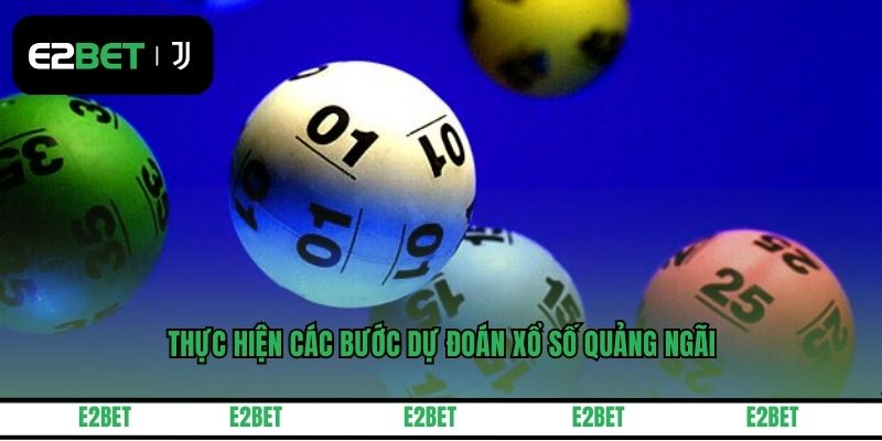 Thực hiện các bước dự đoán xổ số Quảng Ngãi
