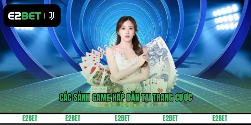 Các sảnh game hấp dẫn tại trang cược