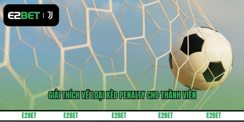 Giải thích về loại kèo penalty cho thành viên