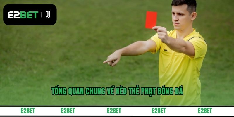 Tổng quan chung về kèo thẻ phạt bóng đá