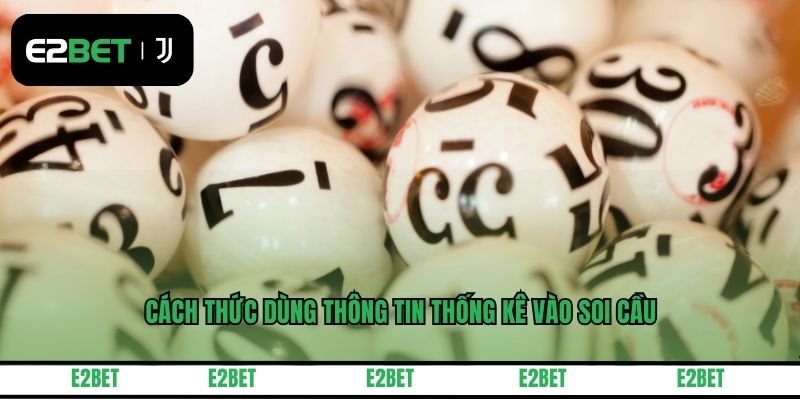Cách thức dùng thông tin thống kê vào soi cầu