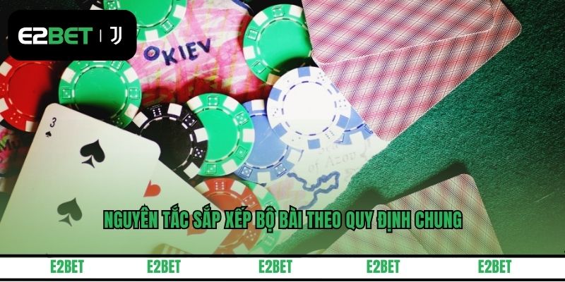 Nguyên tắc sắp xếp bộ bài theo quy định chung