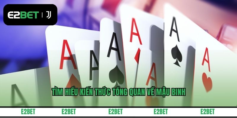 Tìm hiểu kiến thức tổng quan về mậu binh