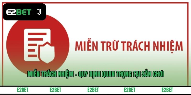 Miễn Trách Nhiệm - Quy Định Quan Trọng Tại Sân Chơi
