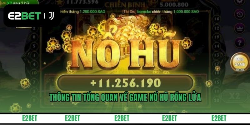 Thông tin tổng quan về game nổ hũ rồng lửa