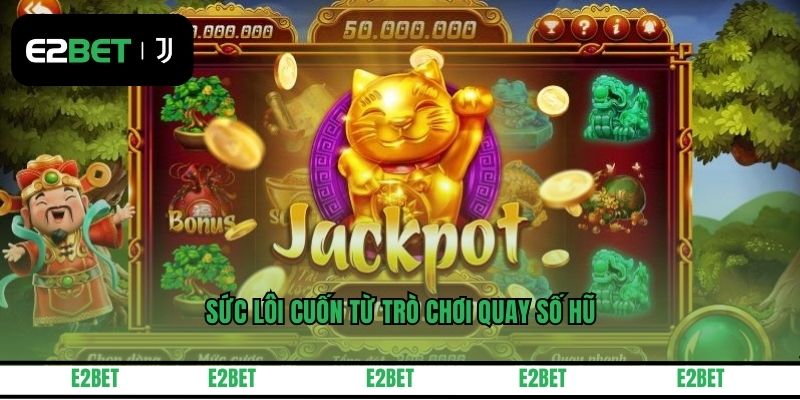 Sức lôi cuốn từ trò chơi quay số hũ