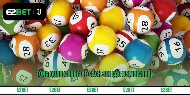 Tổng quan chung về cách soi cầu XSMB chuẩn