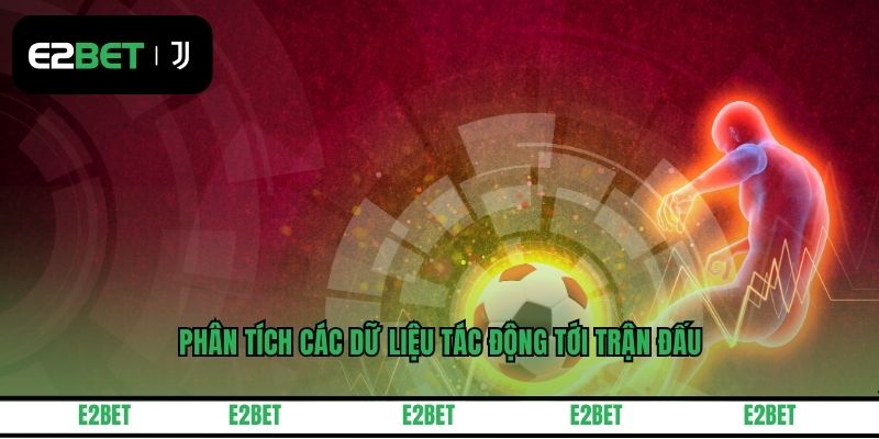 Phân tích các dữ liệu tác động tới trận đấu