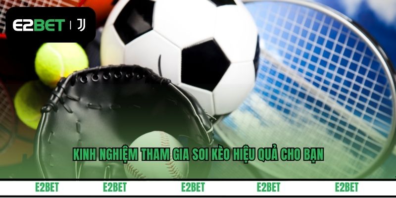 Kinh nghiệm tham gia soi kèo hiệu quả cho bạn
