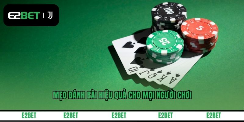 Mẹo đánh bài hiệu quả cho mọi người chơi